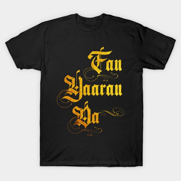 Fan Yaaran da T-Shirt by SAN ART STUDIO 